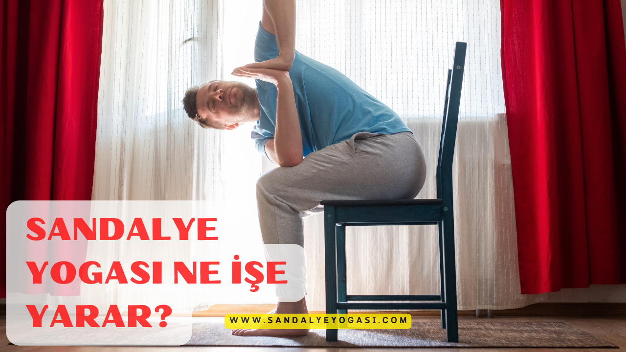 Sandalye yogası ne işe yarar