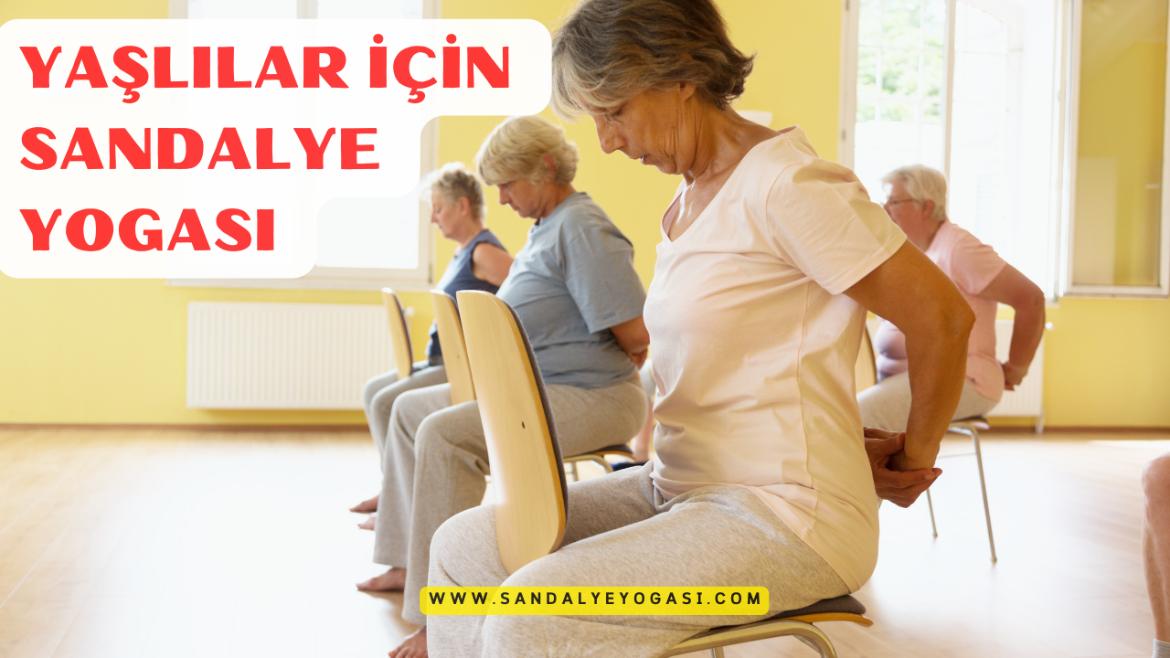 Yaşlılar için sandalye yogası